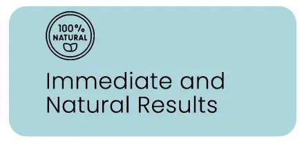 immediate & natural results1